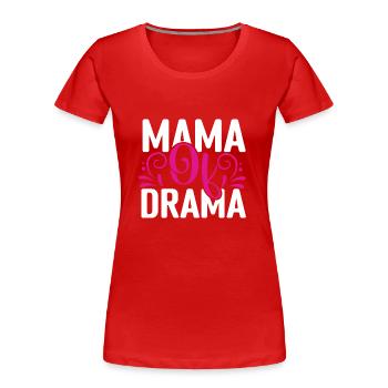Mama Of Drama - Women's Premium Organic T-Shirt - red - Front - Mia (176cm)
