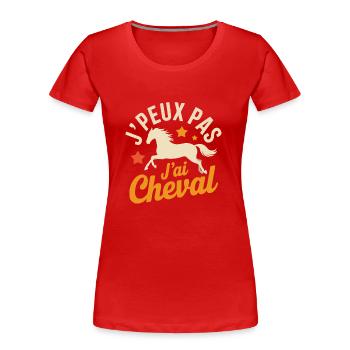 J’Peux Pas J’Ai Cheval – Humour Équitation Cavalie - T-shirt bio Premium Femme - rouge - Devant - Mia (176cm)