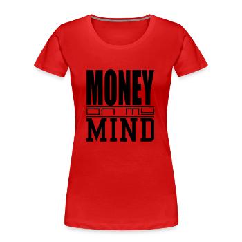 money on my mind - Women's Premium Organic T-Shirt - red - Front - Mia (176cm)
