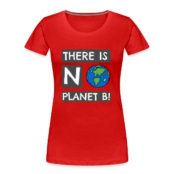 There is no Planet B! - Frauen Premium Bio T-Shirt - Rot - Vorne - Mia (176cm)