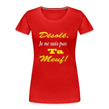 desolé je suis pas ta meuf1 - T-shirt bio Premium Femme - rouge - Devant - Mia (176cm)