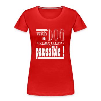 With dog everthing is pawssible - Women's Premium Organic T-Shirt - red - Front - Mia (176cm)