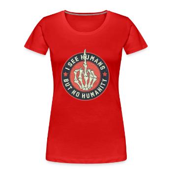 I see humans but no humanity - Women's Premium Organic T-Shirt - red - Front - Mia (176cm)