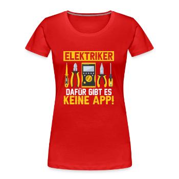 Elektriker Dafür gibt es keine App! Elektro - Frauen Premium Bio T-Shirt - Rot - Vorne - Mia (176cm)
