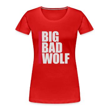 big bad wolf Zitat - Frauen Premium Bio T-Shirt - Rot - Vorne - Mia (176cm)
