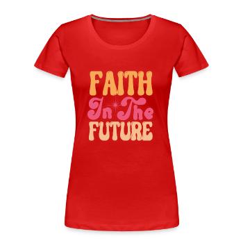FAITH IN THE FUTURE BEST 2023 QUOTES - T-shirt bio Premium Femme - rouge - Devant - Mia (176cm)