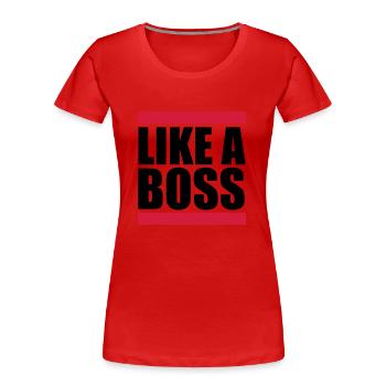 Like a Boss - Women's Premium Organic T-Shirt - red - Front - Mia (176cm)
