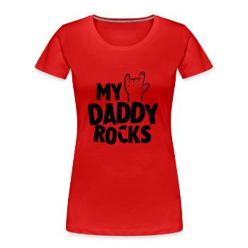 My daddy rocks - T-shirt bio Premium Femme - rouge - Devant - Mia (176cm)