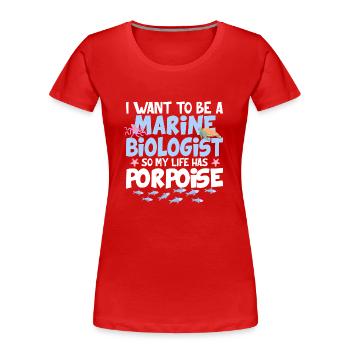 Je veux être biologiste marin pour que ma vie ait por - T-shirt bio Premium Femme - rouge - Devant - Mia (176cm)