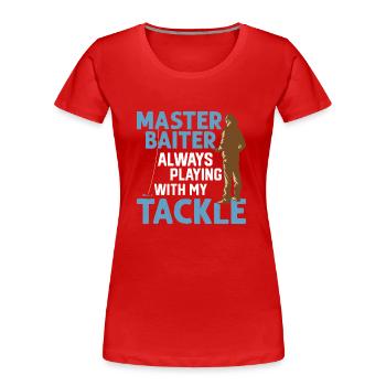 Maître Baiter jouant toujours avec mon pêcheur de tacle - T-shirt bio Premium Femme - rouge - Devant - Mia (176cm)