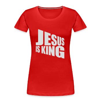 jesus is king Zitat - Frauen Premium Bio T-Shirt - Rot - Vorne - Mia (176cm)