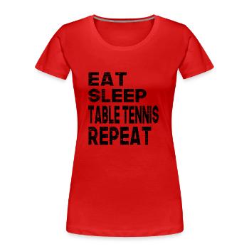 Manger dormir Tennis de table Répéter - T-shirt bio Premium Femme - rouge - Devant - Mia (176cm)
