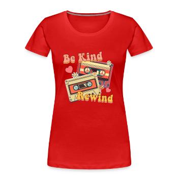 Soyez gentil Rembobiner - T-shirt bio Premium Femme - rouge - Devant - Mia (176cm)