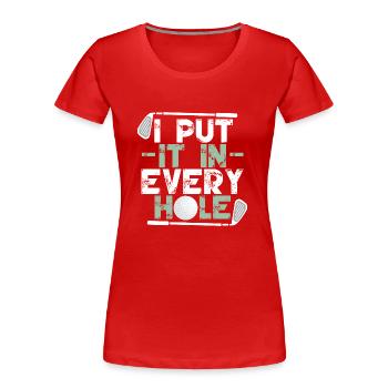 Ich stecke es in jedes Loch - Frauen Premium Bio T-Shirt - Rot - Vorne - Mia (176cm)