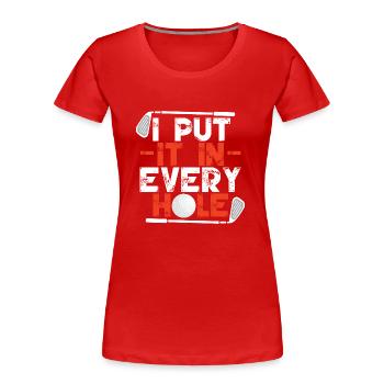 Ich stecke es in jedes Loch - Frauen Premium Bio T-Shirt - Rot - Vorne - Mia (176cm)