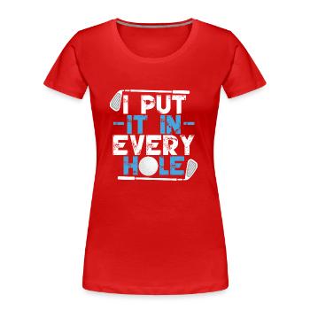 Ich stecke es in jedes Loch - Frauen Premium Bio T-Shirt - Rot - Vorne - Mia (176cm)