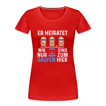 He's getting married, we're just here to drink - Women's Premium Organic T-Shirt - red - Front - Mia (176cm)