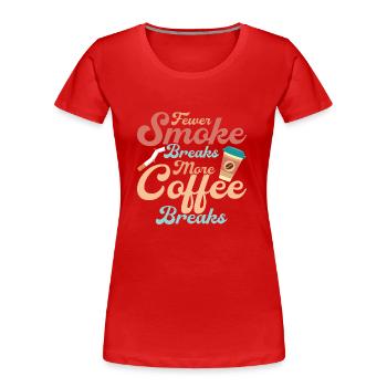 Moins de pauses cigarettes, plus de pauses-café pour arrêter de fumer - T-shirt bio Premium Femme - rouge - Devant - Mia (176cm)
