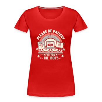 Be Patient With Me I m From The 1900s - Women's Premium Organic T-Shirt - red - Front - Mia (176cm)