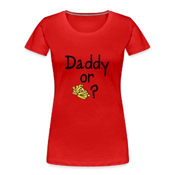 Daddy oder Chips? - Frauen Premium Bio T-Shirt - Rot - Vorne - Mia (176cm)
