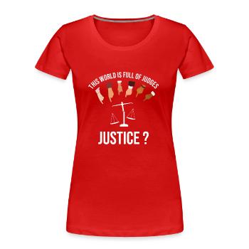 The world is full of judges, What about JUSTICE? - Women's Premium Organic T-Shirt - red - Front - Mia (176cm)