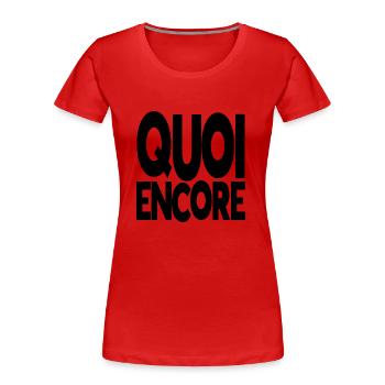 quoi encore - T-shirt bio Premium Femme - rouge - Devant - Mia (176cm)