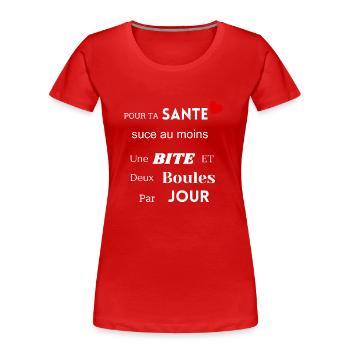 Pour ta Santé, suce au moins - T-shirt bio Premium Femme - rouge - Devant - Mia (176cm)