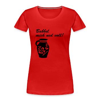 Bembel Babbel mich ned - Frauen Premium Bio T-Shirt - Rot - Vorne - Mia (176cm)