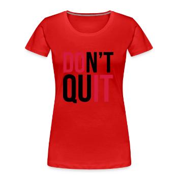 Don't Quit - Women's Premium Organic T-Shirt - red - Front - Mia (176cm)