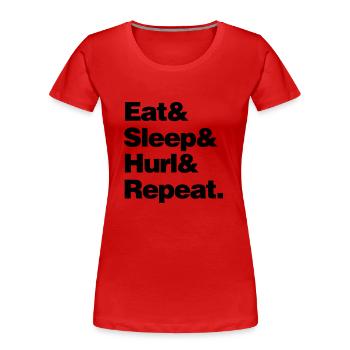 eat sleep hurl and repeat - Women's Premium Organic T-Shirt - red - Front - Mia (176cm)