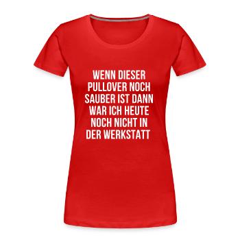 Wenn dieses Shirt sauber nicht in der Werkstatt - Frauen Premium Bio T-Shirt - Rot - Vorne - Mia (176cm)