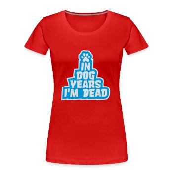 in dog years Dead - Frauen Premium Bio T-Shirt - Rot - Vorne - Mia (176cm)