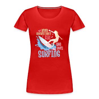 Never Underestimate A Girl Who Loves Surfing Board - Frauen Premium Bio T-Shirt - Rot - Vorne - Mia (176cm)