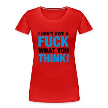 fuck_what_you_think_2c - Women's Premium Organic T-Shirt - red - Front - Mia (176cm)