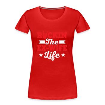 Rockin The Ex-Wife Life Divorcee Divorce - Women's Premium Organic T-Shirt - red - Front - Mia (176cm)