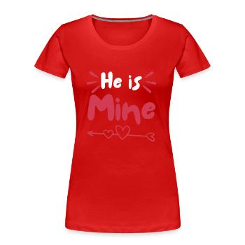 He Is Mine - Women's Premium Organic T-Shirt - red - Front - Mia (176cm)
