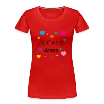 Je t'aime Maman - T-shirt bio Premium Femme - rouge - Devant - Mia (176cm)