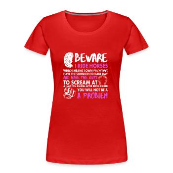 Vorsicht! Ich reite auf Pferde! - Frauen Premium Bio T-Shirt - Rot - Vorne - Mia (176cm)