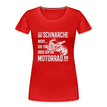 Motorrad - Ich schnarche nicht.. - T-Shirt - Frauen Premium Bio T-Shirt - Rot - Vorne - Mia (176cm)