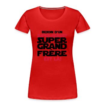 super grand frère est là - T-shirt bio Premium Femme - rouge - Devant - Mia (176cm)