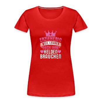 Erzieherin Spruch T-Shirts | Erzieher Geschenkidee - Frauen Premium Bio T-Shirt - Rot - Vorne - Mia (176cm)