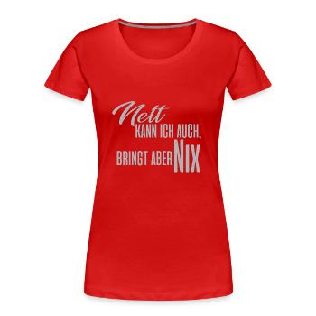 Nett Kann Ich auch - Frauen Premium Bio T-Shirt - Rot - Vorne - Mia (176cm)
