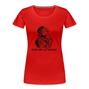 Nicht alle auf einmal Wilhelm Busch Lehrer Lämpel - Frauen Premium Bio T-Shirt - Rot - Vorne - Mia (176cm)