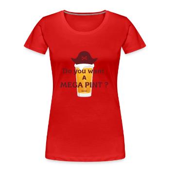 Do you want a mega pint ? - Women's Premium Organic T-Shirt - red - Front - Mia (176cm)