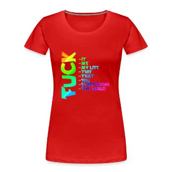 FUCK YOU | ME | THIS | EVERYTHING - Women's Premium Organic T-Shirt - red - Front - Mia (176cm)