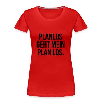 Planlos geht mein Plan los - Frauen Premium Bio T-Shirt - Rot - Vorne - Mia (176cm)