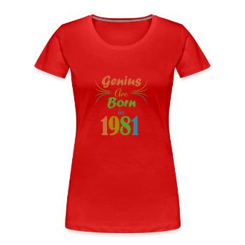 genius born 1981 - T-shirt bio Premium Femme - rouge - Devant - Mia (176cm)