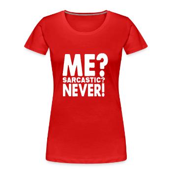 Ich? Sarkastisch? Nie - Frauen Premium Bio T-Shirt - Rot - Vorne - Mia (176cm)