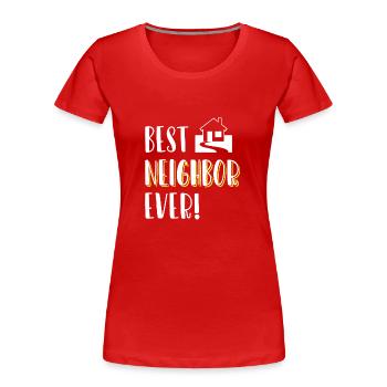 Nachbar Freunde Wohnung Gute Nachbarn - Frauen Premium Bio T-Shirt - Rot - Vorne - Mia (176cm)