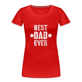 Best dad ever - Frauen Premium Bio T-Shirt - Rot - Vorne - Mia (176cm)